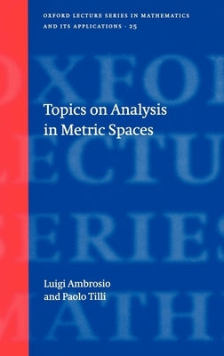 Topics on Analysis in Metric Spaces by Ambrosio, Luigi