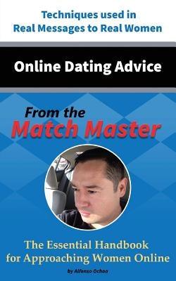 Online Dating Advice From the Match Master by Ochoa, Alfonso