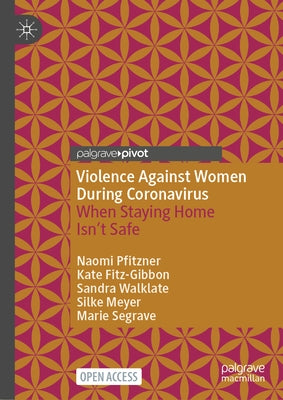 Violence Against Women During Coronavirus: When Staying Home Isn't Safe by Pfitzner, Naomi