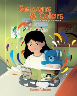 Seasons and Colors: Children's Book: "Seasons and Colors" (Picture Book) Preschool Book (Age 3-5) Bedtime Story (Beginner Readers) Values by Ashram, Karen