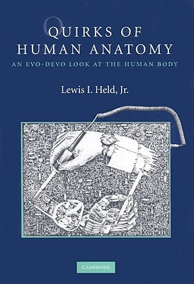 Quirks of Human Anatomy: An Evo-Devo Look at the Human Body by Held Jr, Lewis I.