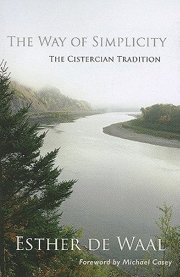 The Way of Simplicity: The Cistercian Tradition by De Waal, Esther