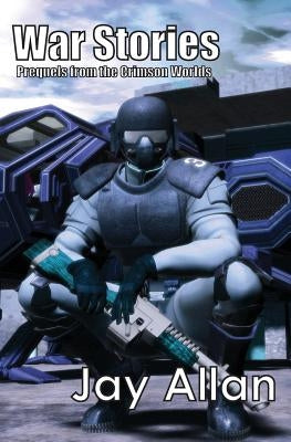 War Stories: Crimson Worlds Prequels by Allan, Jay