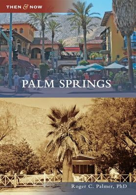 Palm Springs by Palmer Phd, Roger C.
