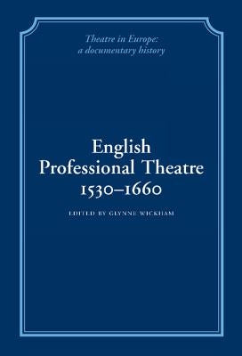 English Professional Theatre, 1530-1660 by Wickham, Glynne