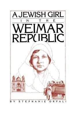 A Jewish Girl in the Weimar Republic by Orfali, Sebastian