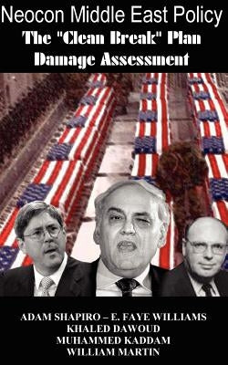 Neocon Middle East Policy: The Clean Break Plan Damage Assessment by Shapiro, Adam