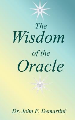 The Wisdom of the Oracle by Demartini, John F.