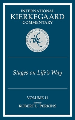 International Kierkegaard Commentary Volume 11: Stages on Life's Way by Perkins, Robert L.