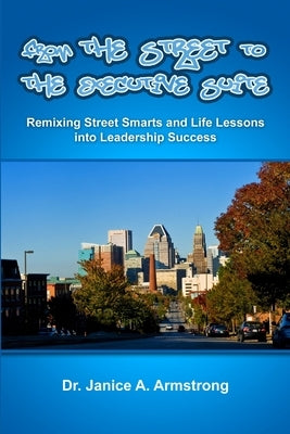 From the Street to the Executive Suite by Armstrong, Janice
