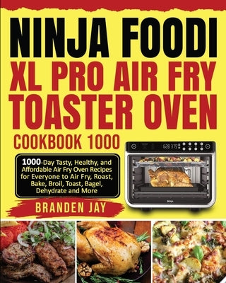 Ninja Foodi XL Pro Air Fry Toaster Oven Cookbook 1000: 1000-Day Tasty, Healthy, and Affordable Air Fry Oven Recipes for Everyone to Air Fry, Roast, Ba by Lewis, Kenzi