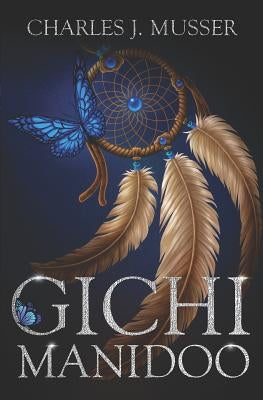 Gichi Manidoo by Musser, Charles J.
