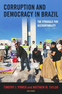 Corruption and Democracy in Brazil: The Struggle for Accountability by Power, Timothy J.