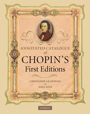 Annotated Catalogue of Chopin's First Editions by Grabowski, Christophe