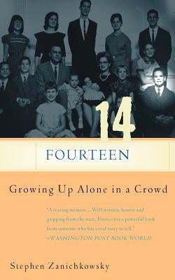 Fourteen: Growing Up Alone in a Crowd by Zanichkowsky, Stephen