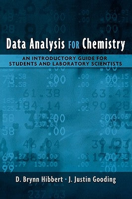 Data Analysis for Chemistry: An Introductory Guide for Students and Laboratory Scientists by Hibbert, D. Brynn