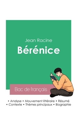 Réussir son Bac de français 2023: Analyse de la pièce Bérénice de Jean Racine by Racine, Jean