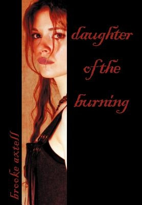 Daughter of the Burning by Axtell, Brooke