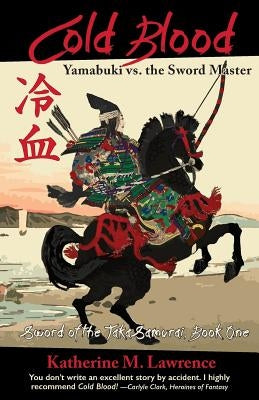 Cold Blood: Yamabuki vs. the Sword Master by Lawrence, Katherine M.