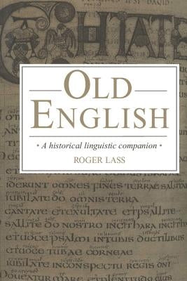 Old English: A Historical Linguistic Companion by Lass, Roger