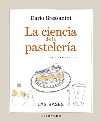 La Ciencia de la Pasteleria by Bressanini, Dario