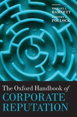 The Oxford Handbook of Corporate Reputation by Barnett, Michael L.