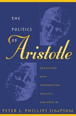 Politics of Aristotle by Simpson, Peter L. Phillips