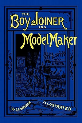 The Boy Joiner and Model Maker by Ellis, A. Davidson