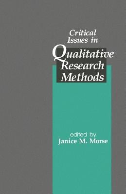Critical Issues in Qualitative Research Methods by Morse, Janice