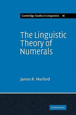 The Linguistic Theory of Numerals by Hurford, James R.