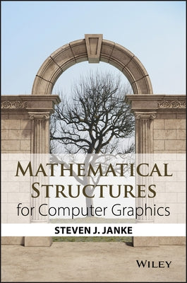 Mathematical Structures for Computer Graphics by Janke, Steven J.
