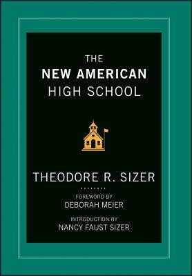 The New American High School by Sizer, Ted