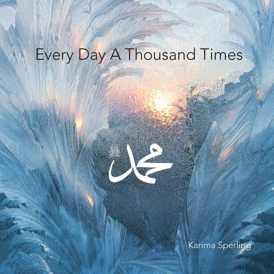 Every Day A Thousand Times by Sperling, Karima