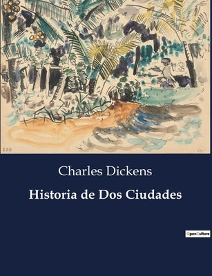 Historia de Dos Ciudades by Dickens, Charles