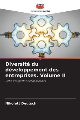 Diversité du développement des entreprises. Volume II by Deutsch, Nikolett