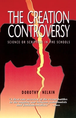 The Creation Controversy: Science or Scripture in the Schools by Nelkin, Dorothy