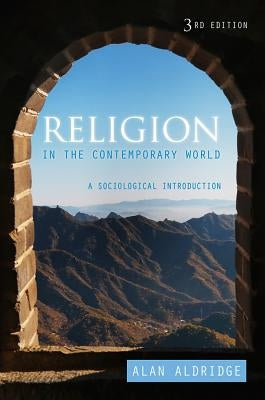 Religion in the Contemporary World: A Sociological Introduction by Aldridge, Alan