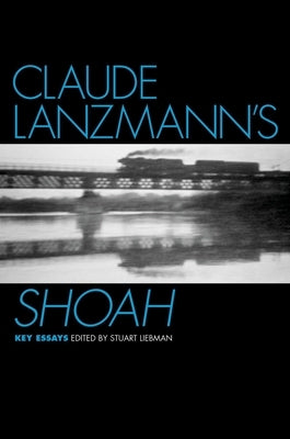 Claude Lanzmann's Shoah by Liebman, Stuart