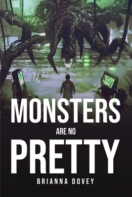 Monsters Are No Pretty by Brianna Dovey