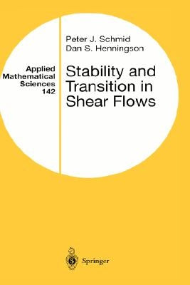 Stability and Transition in Shear Flows by Schmid, Peter J.