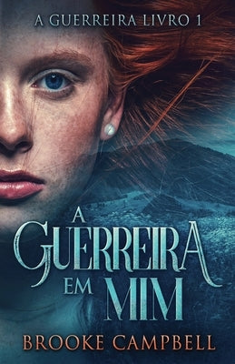 A Guerreira Em Mim by Campbell, Brooke