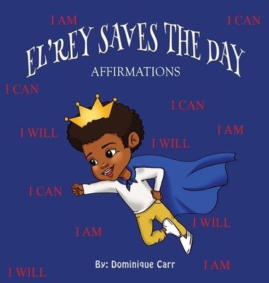 El'rey Saves The Day: Affirmations by Carr, Dominique