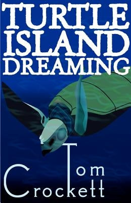 Turtle Island Dreaming by Crockett, Tom