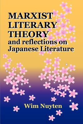 Marxist Literary Theory and Reflections on Japanese Literature by Nuyten, Wim