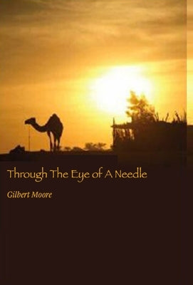 Through The Eye of A Needle by Moore, Gilbert