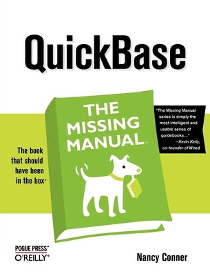 Quickbase: The Missing Manual: The Missing Manual by Conner, Nancy