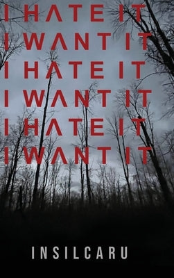 I Hate It I Want It by Insilcaru