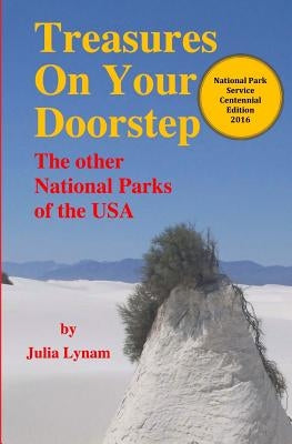 Treasures On Your Doorstep: The Other National Parks of the USA by Lynam, Julia