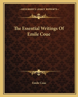 The Essential Writings of Emile Coue by Coue, Emile