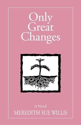 Only Great Changes by Willis, Meredith Sue